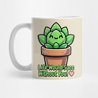 Life Would Succ Without You! Cute Succulent Pun Mug